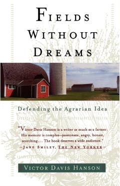 Fields Without Dreams: Defending the Agrarian Idea
