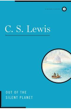 Out of the Silent Planet - C. S. Lewis