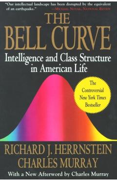 The Bell Curve: Intelligence and Class Structure in American Life - Richard J. Herrnstein