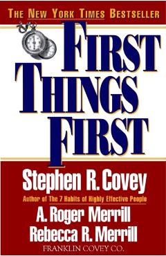 First Things First - Stephen R. Covey