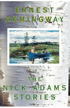 The Nick Adams Stories - Ernest Hemingway