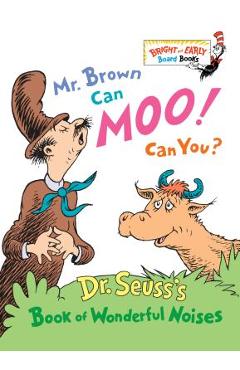 Mr. Brown Can Moo! Can You?: Dr. Seuss\'s Book of Wonderful Noises - Dr Seuss