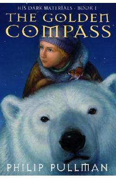 The Golden Compass: His Dark Materials - Philip Pullman
