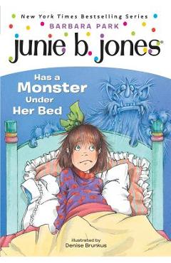 Junie B. Jones #8: Junie B. Jones Has a Monster Under Her Bed - Barbara Park