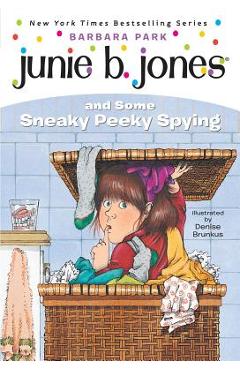 Junie B. Jones #4: Junie B. Jones and Some Sneaky Peeky Spying - Barbara Park