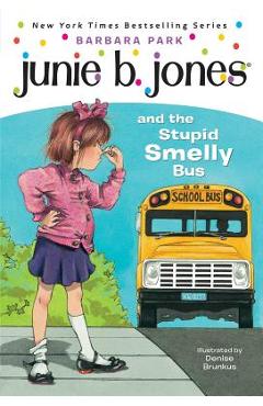 Junie B. Jones #1: Junie B. Jones and the Stupid Smelly Bus - Barbara Park