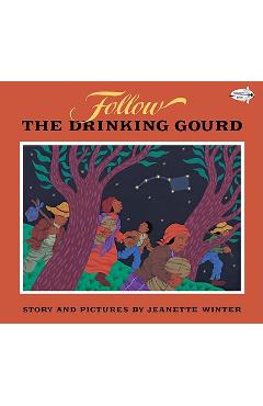 Follow the Drinking Gourd - Jeanette Winter