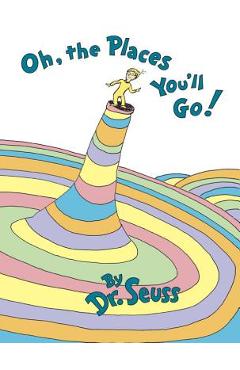 Oh, the Places You\'ll Go! - Dr Seuss