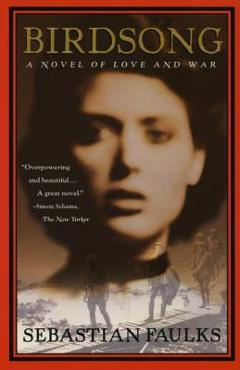 Birdsong: A Novel of Love and War - Sebastian Faulks