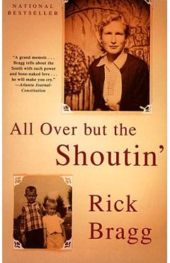 All Over But the Shoutin\' - Rick Bragg