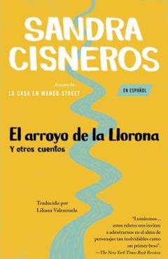 El Arroyo de la Llorona Y Otros Cuentos - Sandra Cisneros
