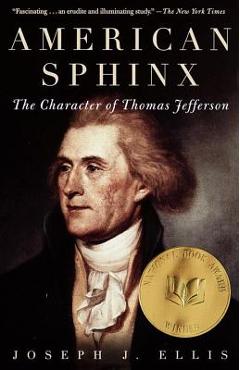 American Sphinx: The Character of Thomas Jefferson - Joseph J. Ellis