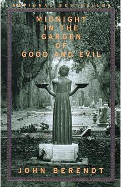 Midnight in the Garden of Good and Evil: A Savannah Story - John Berendt