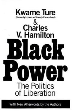 Black Power: Politics of Liberation in America - Charles V. Hamilton