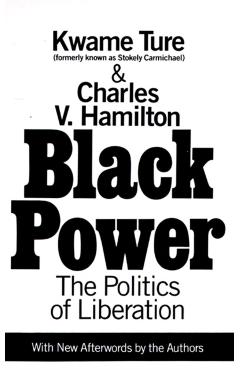 Black Power: Politics of Liberation in America - Charles V. Hamilton