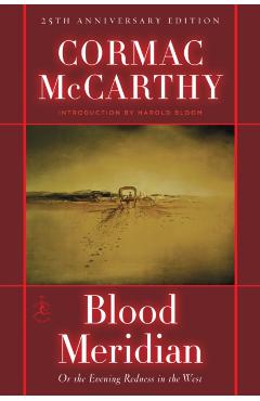 Blood Meridian: Or the Evening Redness in the West - Cormac Mccarthy