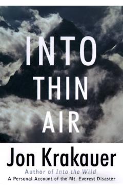 Into Thin Air: A Personal Account of the Mount Everest Disaster - Jon Krakauer