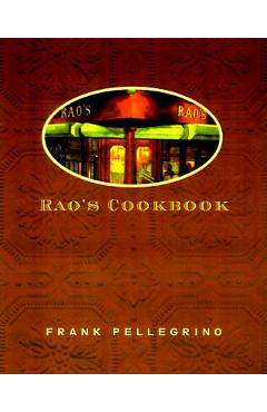 Rao\'s Cookbook: Over 100 Years of Italian Home Cooking - Frank Pellegrino