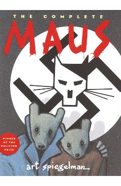The Complete Maus: A Survivor's Tale - Art Spiegelman