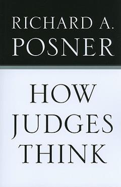 How Judges Think - Richard A. Posner