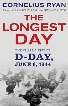 Longest Day: The Classic Epic of D Day - Cornelius Ryan