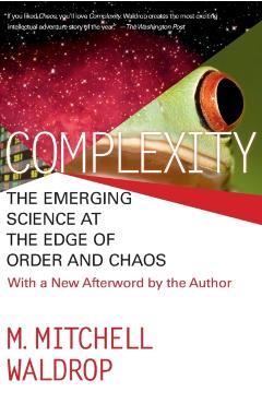 Complexity: The Emerging Science at the Edge of Order and Chaos - Mitchell M. Waldrop