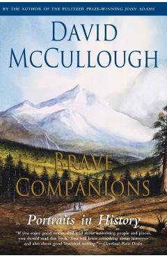 Brave Companions: Portraits in History - David Mccullough