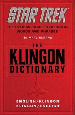 The Klingon Dictionary: The Official Guide to Klingon Words and Phrases - Marc Okrand