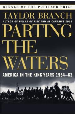 Parting the Waters: America in the King Years 1954-63 - Taylor Branch