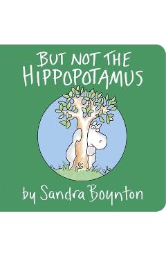 But Not the Hippopotamus - Sandra Boynton