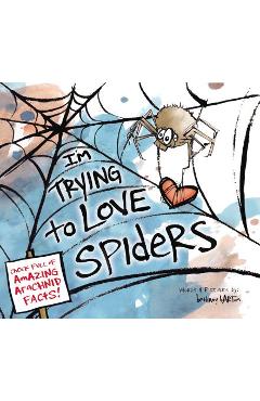 I\'m Trying to Love Spiders - Bethany Barton
