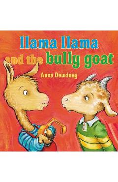 Llama Llama and the Bully Goat - Anna Dewdney