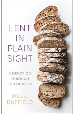 Lent in Plain Sight - Jill Duffield
