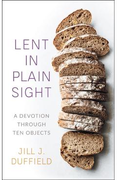 Lent in Plain Sight - Jill Duffield