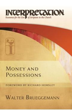 Money and Possessions: Interpretation: Resources for the Use of Scripture in the Church - Walter Brueggemann