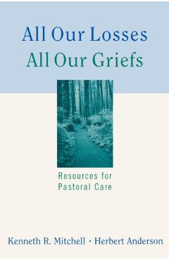 All Our Losses All Our Griefs - Kenneth R. Mitchell