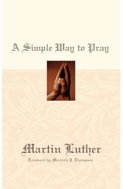 A Simple Way to Pray - Martin Luther