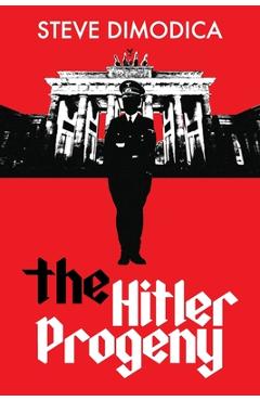 The Hitler Progeny - Steve Dimodica
