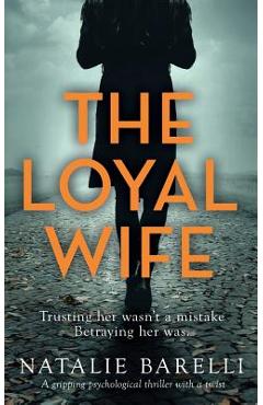 The Loyal Wife: A gripping psychological thriller with a twist