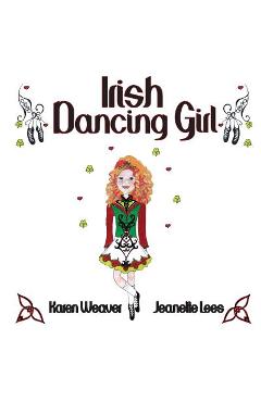 Irish Dancing Girl - Karen Weaver