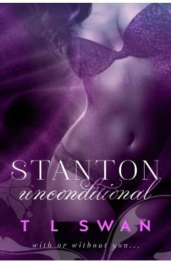 Stanton Unconditional - T. L. Swan