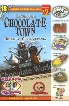 The Mystery in Chocolate Town: Hershey, Pennsylvania - Carole Marsh
