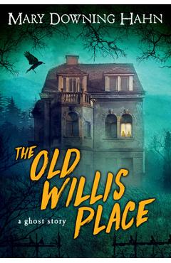 The Old Willis Place - Mary Downing Hahn
