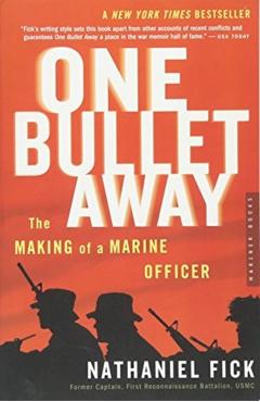 One Bullet Away: The Making of a Marine Officer - Nathaniel C. Fick