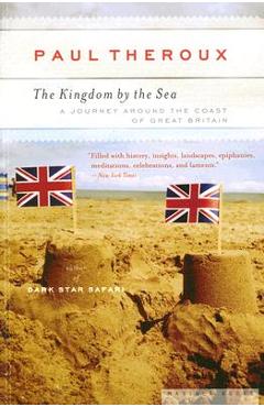 The Kingdom by the Sea: A Journey Around the Coast of Great Britain - Paul Theroux