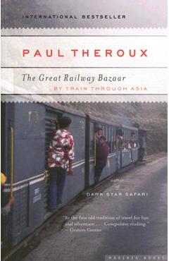 The Great Railway Bazaar - Paul Theroux