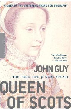 Queen of Scots: The True Life of Mary Stuart - John Guy