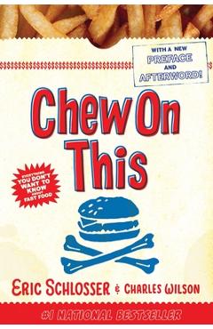 Chew on This: Everything You Don't Want to Know about Fast Food - Charles Wilson