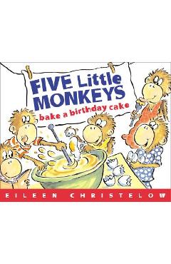 Five Little Monkeys Bake a Birthday Cake - Eileen Christelow