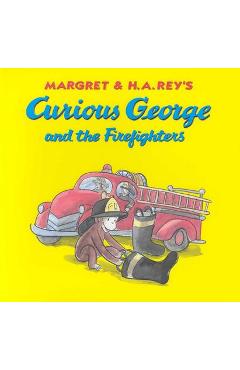 Curious george and the firefighters - h. a. rey